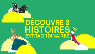 Découvre 3 Histoires Extraordinaires